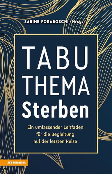 Tabuthema Sterben: Ein umfassender Leitfaden für die Begleitung auf der letzten Reise