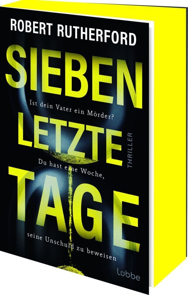 Sieben letzte Tage: Ist dein Vater ein Mörder? Du hast eine Woche, seine Unschuld zu beweisen. Thriller