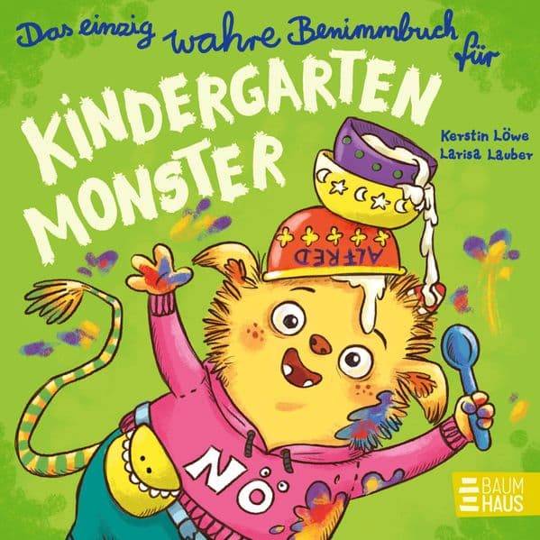 Das einzig wahre Benimmbuch für Kindergartenmonster: Ein monstermäßiger Lesespaß, der Kindern ab 2 Jahren spielerisch Rücksichtnahme näherbringt