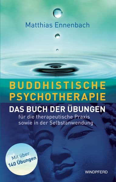 Buddhistische Psychotherapie: Das Buch der Übungen