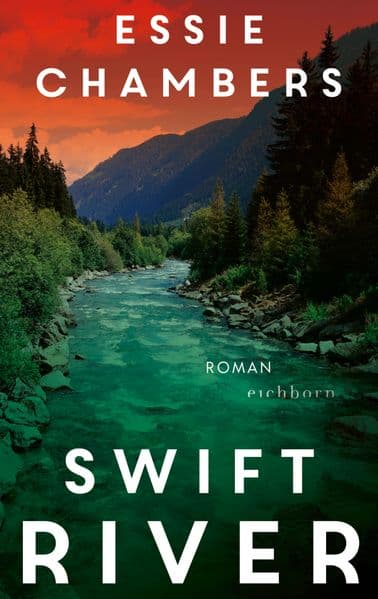 Swift River: Roman - 'Dieses Buch hat mir zuerst das Herz gebrochen - um mir dann Hoffnung zu schenken.' Ann Napolitano