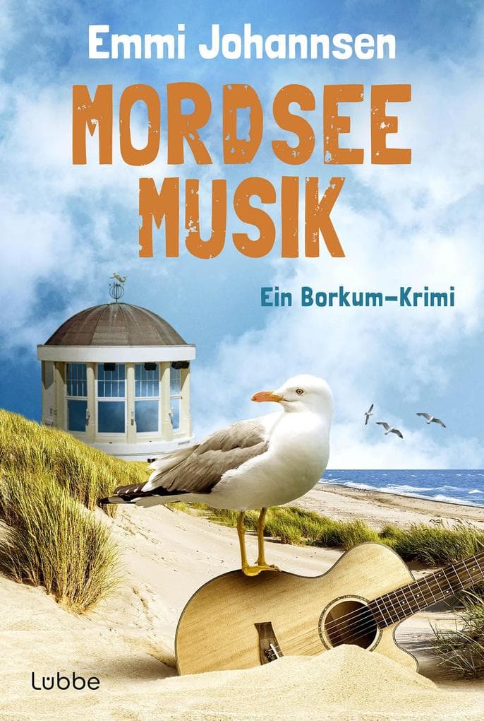 Mordseemusik: Ein Borkum-Krimi. Die perfekte Urlaubslektüre: ein charmant-humorvoller Nordseekrimi für Fans von Gisa Pauly