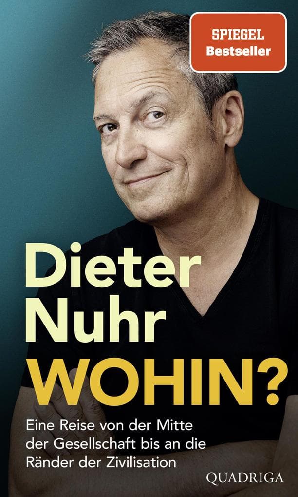 Wohin?: Eine Reise von der Mitte der Gesellschaft bis an die Ränder der Zivilisation