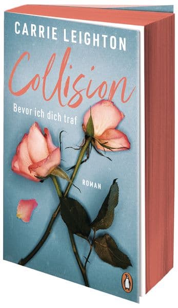 Collision - Bevor ich dich traf: Roman. Der internationale Romance-Bestseller für alle Fans von Culpa Mia - mit Farbschnitt in limitierter Erstauflage