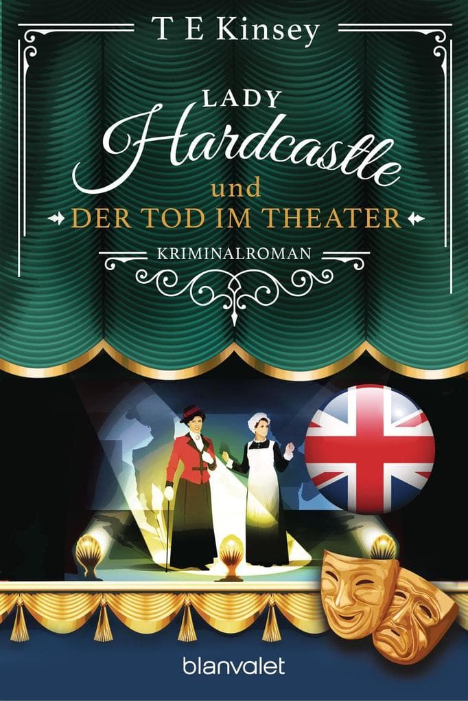 Lady Hardcastle und der Tod im Theater: Kriminalroman - Cosy Crime trifft auf britisches Flair und rüstige Ermittlerin!