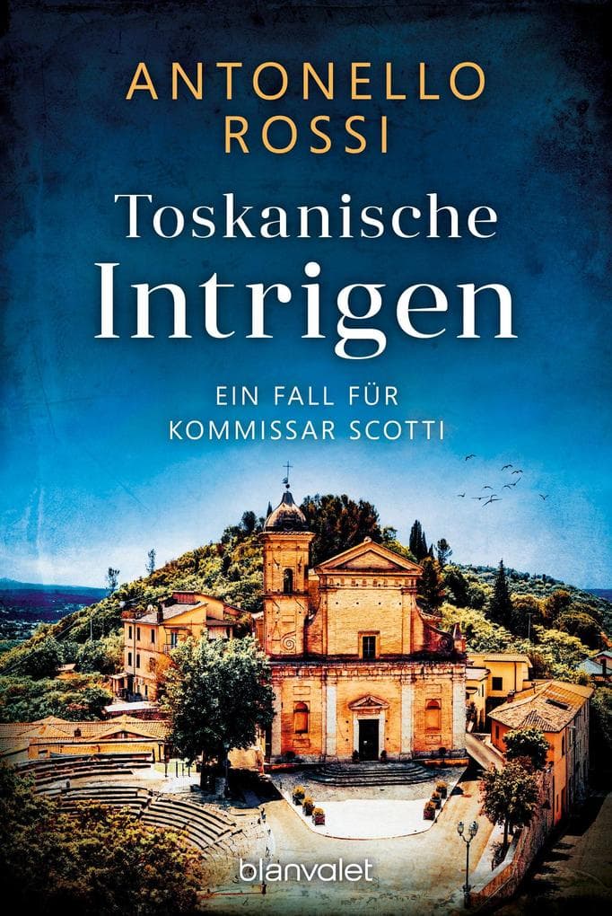 Toskanische Intrigen: Ein Fall für Kommissar Scotti