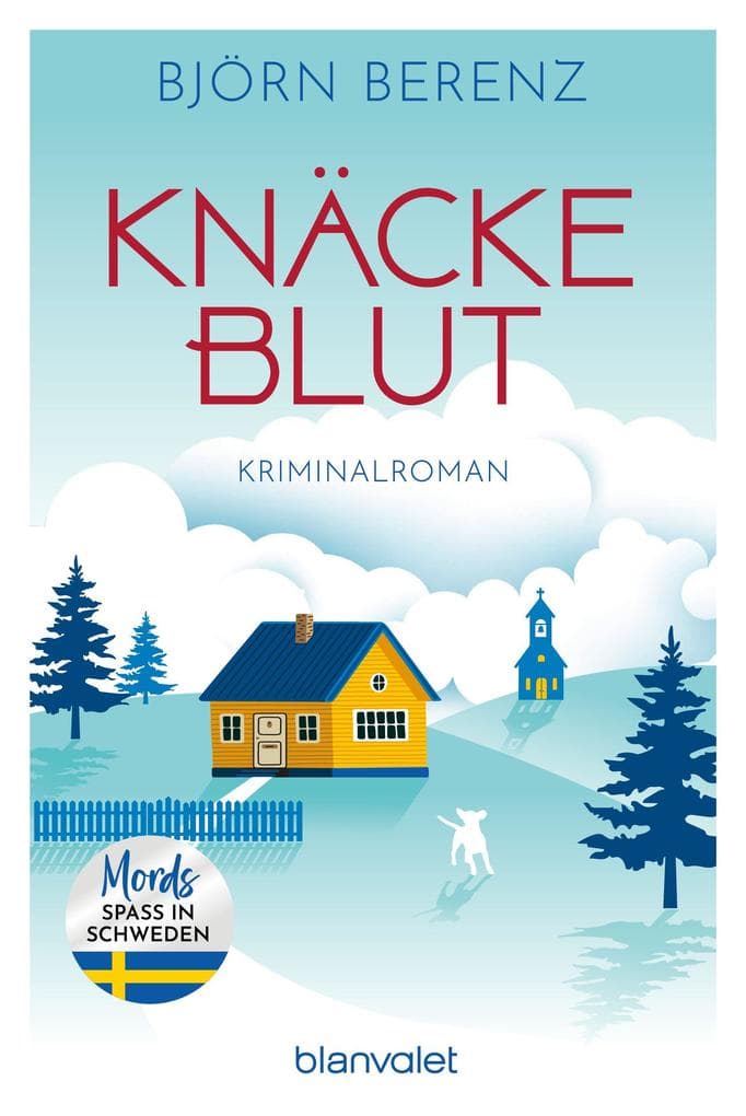 Knäckeblut: Kriminalroman - Mordsspaß in Schweden