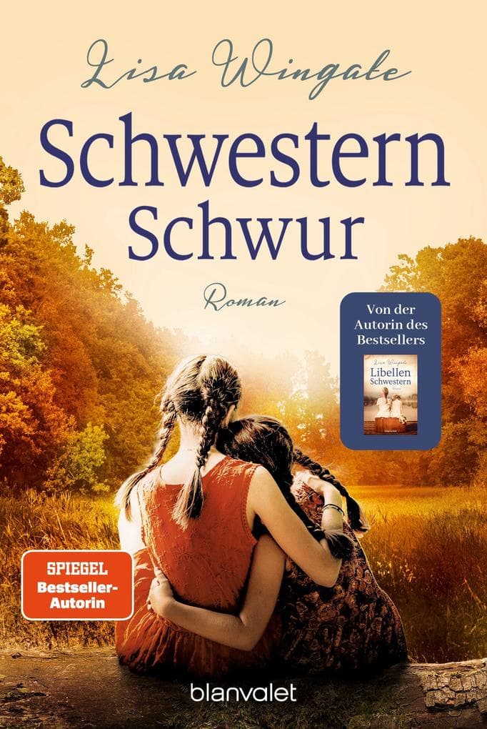 Schwesternschwur: Roman - Der neue bewegende Roman der SPIEGEL-Bestsellerautorin von 'Die Libellenschwestern'! - Der neue bewegende Roman der SPIEGEL-Bestsellerautorin von "Die Libellenschwestern"!