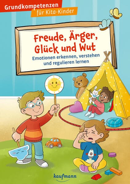 Freude, Ärger, Glück und Wut: Emotionen erkennen, verstehen und regulieren lernen