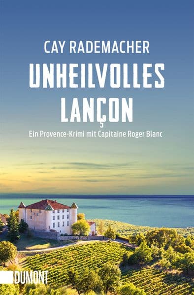 Unheilvolles Lançon: Ein Provence-Krimi mit Capitaine Roger Blanc