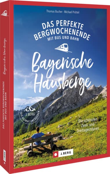 Das perfekte Bergwochenende mit Bus und Bahn in den Bayerischen Hausbergen: Die schönsten Zwei- und Dreitagestouren. Mit Übernachtung auf Berghütten oder im Tal
