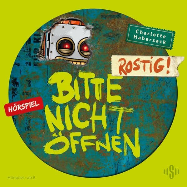 Bitte nicht öffnen - Hörspiele 6: Rostig! Das Hörspiel: 1 CD