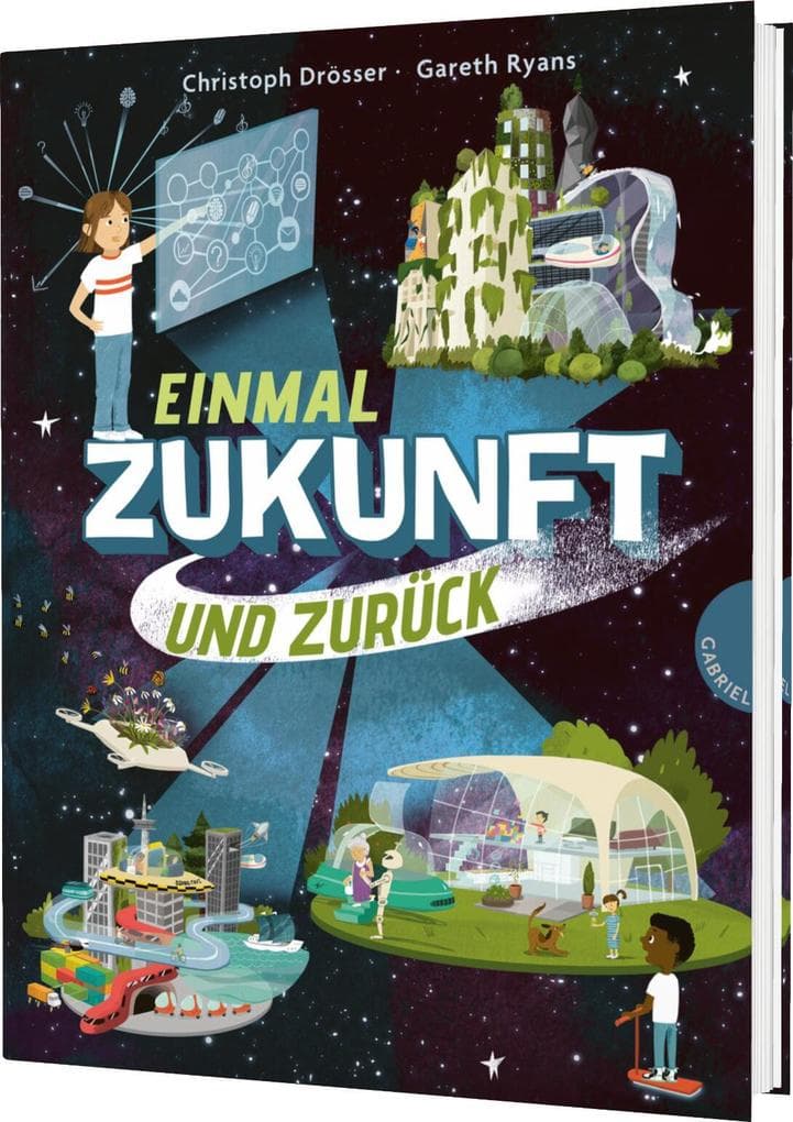 Einmal Zukunft und zurück: Kindersachbuch über die Welt von Morgen