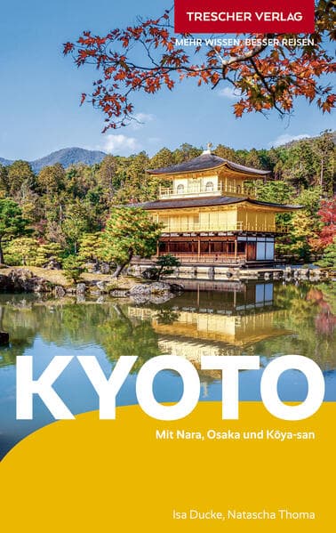 TRESCHER Reiseführer Kyoto: Mit Nara, Osaka und Koya-san