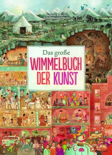 Das große Wimmelbuch der Kunst: Ein Sachbilderbuch für Kinder ab 5 Jahren: Neuausgabe des Klassikers!