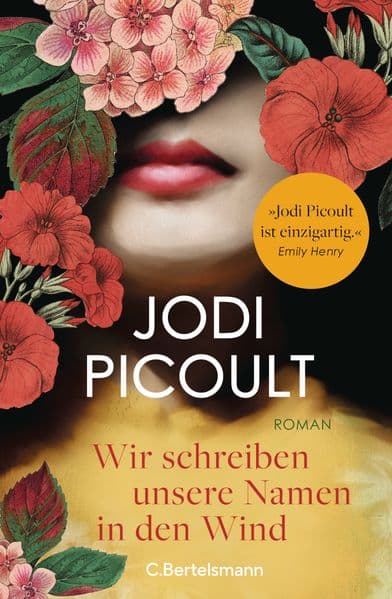 Wir schreiben unsere Namen in den Wind: Roman. 'Jodi Picoult ist einzigartig! Ihre Romane berühren das Herz und erweitern den Verstand.' Emily Henry