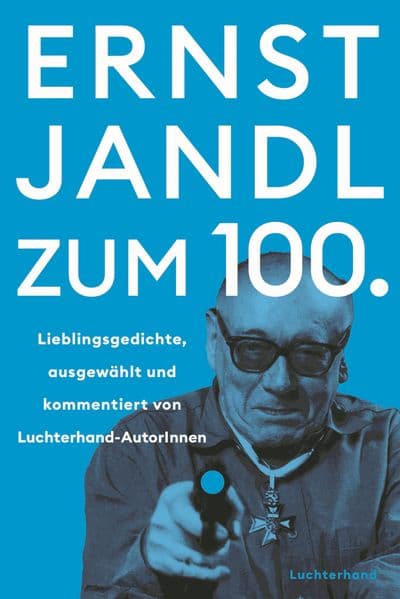 Ernst Jandl zum 100.: Lieblingsgedichte - ausgewählt und kommentiert von Luchterhand-AutorInnen