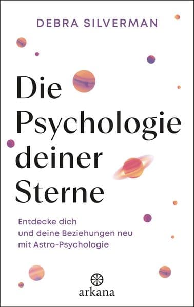 Die Psychologie deiner Sterne: Entdecke dich und deine Beziehungen neu mit Astro-Psychologie