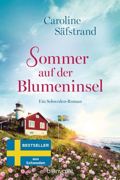 Sommer auf der Blumeninsel: Ein Schweden-Roman - Der neue Roman von Schwedens Feel-Good-Königin und SPIEGEL-Bestsellerautorin!
