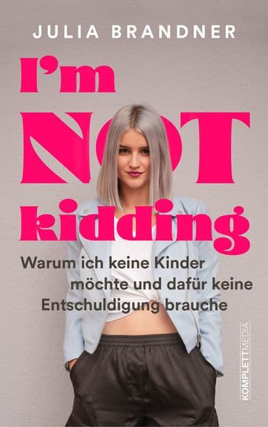 I'm not kidding - Das Buch von @juliabrandner.official: Warum ich keine Kinder möchte und dafür keine Entschuldigung brauche
