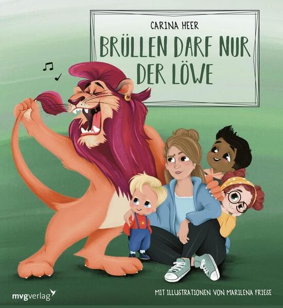 Krach im Kindergarten: Brüllen darf nur der Löwe: Brüllen, schreien, motzen ist nicht okay - auch nicht für Erwachsene. Die lustige Kinderbuchreihe für 3 bis 6 über den Umgang mit Wut und Stress!
