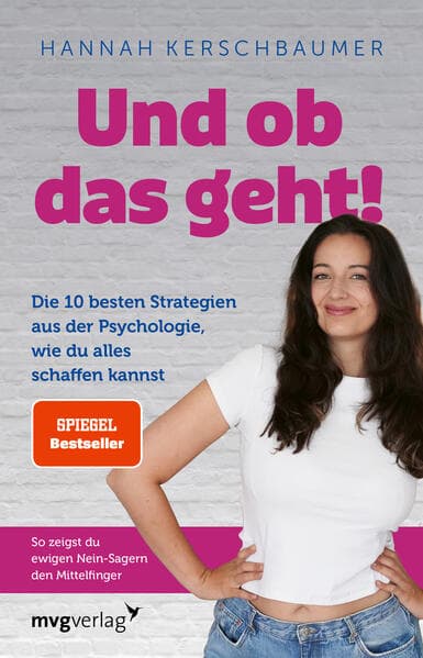 Und ob das geht!: Die 10 besten Strategien aus der Psychologie, wie du alles schaffen kannst. So zeigst du ewigen Nein-Sagern den Mittelfinger | Träume leben, SPIEGEL-Bestseller