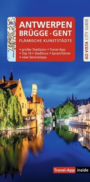 GO VISTA: Reiseführer Antwerpen · Brügge · Gent: Mit Faltkarte und Travel App inside