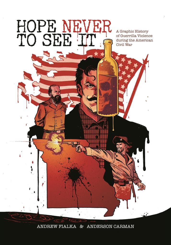 Hope Never to See It: A Graphic History of Guerrilla Violence during the American Civil War