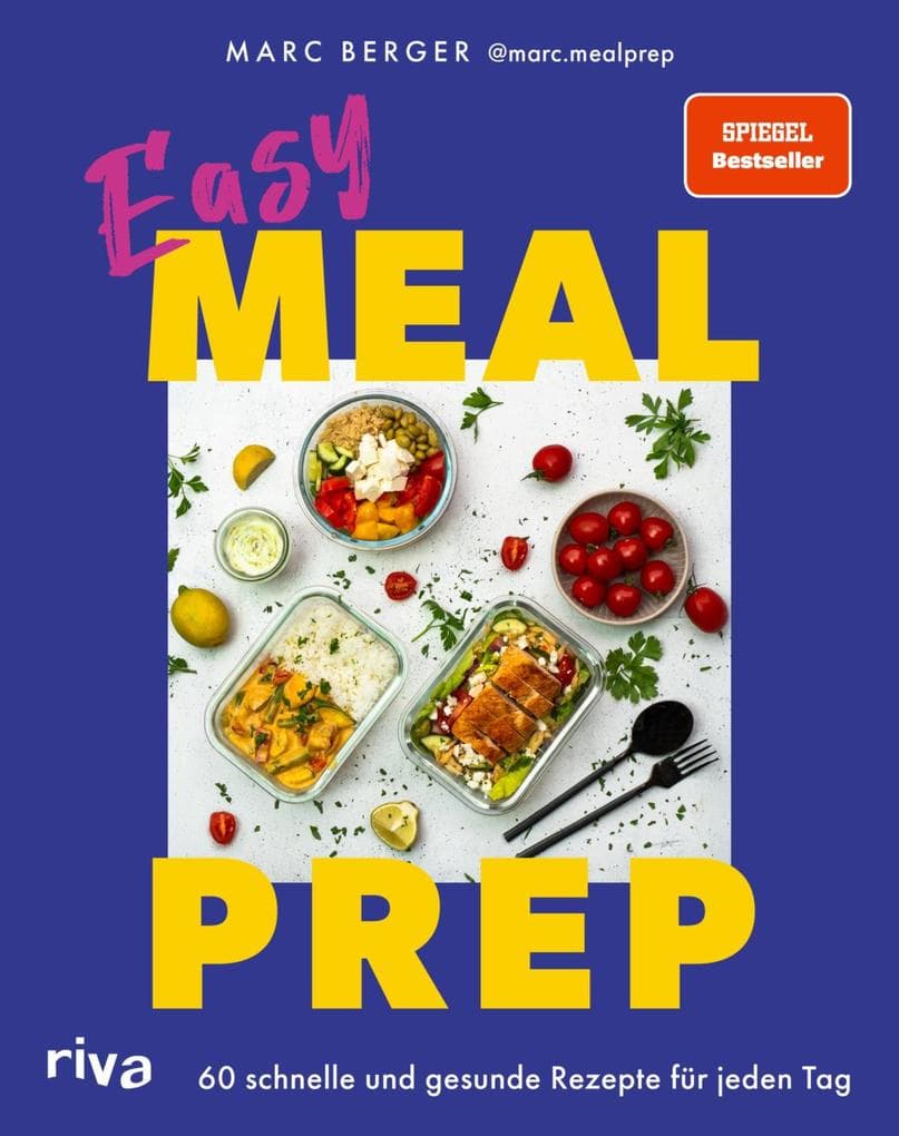 Easy Meal Prep: 60 schnelle und gesunde Rezepte für jeden Tag | Einfache Gerichte für Frühstück, Mittag- und Abendessen. Mit Wochenplänen | SPIEGEL-Bestseller