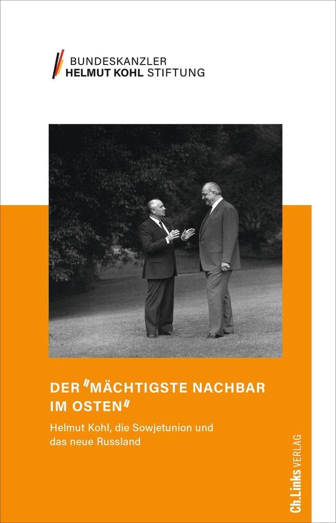 Der 'mächtigste Nachbar im Osten': Helmut Kohl, die Sowjetunion und das neue Russland 1982 bis 1998