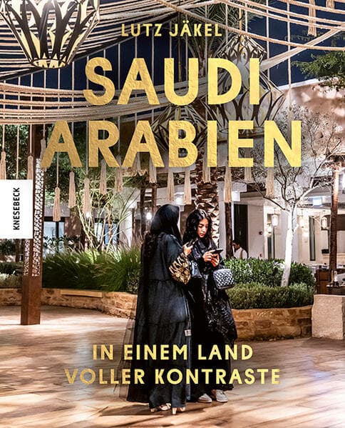 Saudi-Arabien: In einem Land voller Kontraste