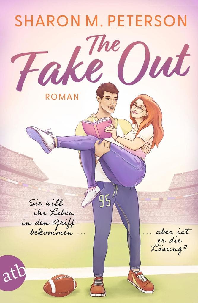 The Fake Out - Sie will ihr Leben in den Griff bekommen ... aber ist er die Lösung?: Roman