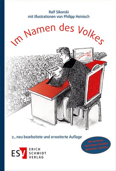 Im Namen des Volkes: Aus dem Rahmen fallende Urteile und andere steuerliche und juristische Stilblüten