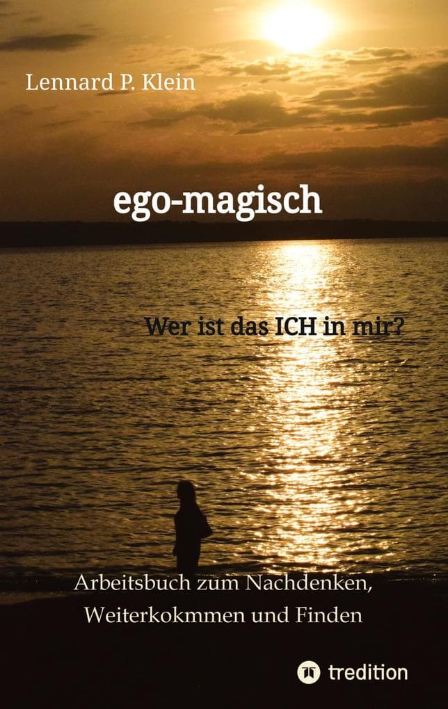ego-magisch - Arbeitsbuch für deine Selbstfindung: Wer ist das Ich in mir? Finde deine Selbstliebe