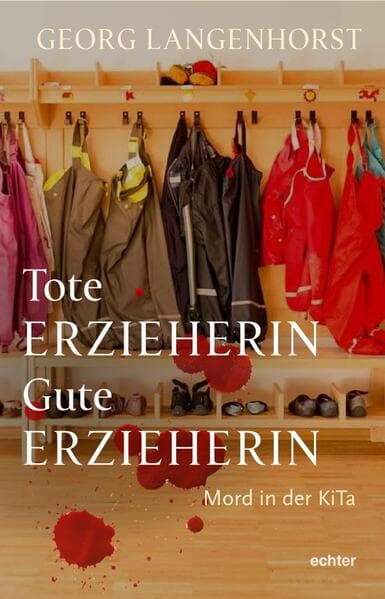 Tote Erzieherin - Gute Erzieherin: Mord in der KiTa. Kriminalroman