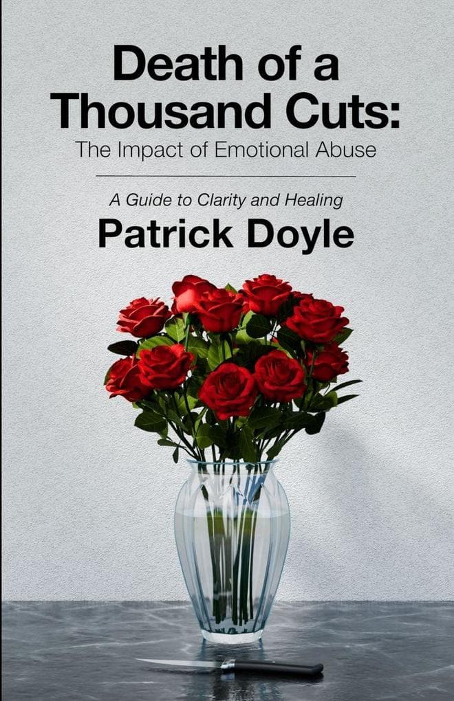 Death of a Thousand Cuts: The Impact of Emotional Abuse: A Guide to Clarity and Healing