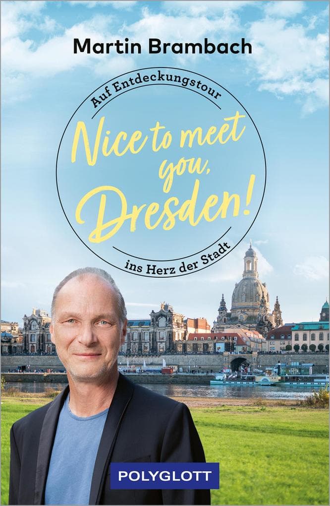 Nice to meet you, Dresden!: Auf Entdeckungstour ins Herz der Stadt