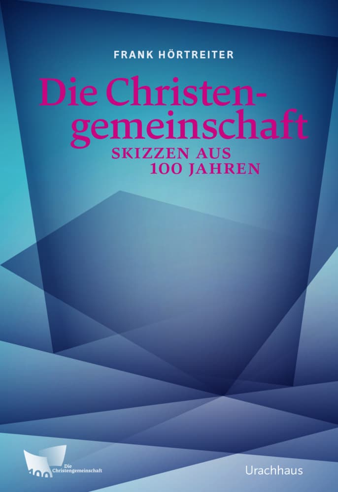 Die Christengemeinschaft: Skizzen aus 100 Jahren