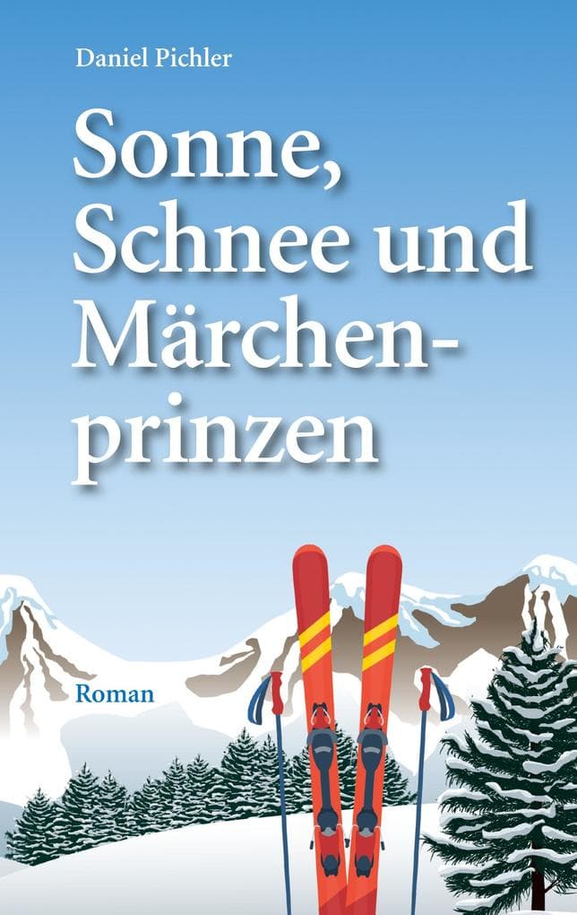 Sonne, Schnee und Märchenprinzen: Winter '98 - eine romantische Komödie im Schnee