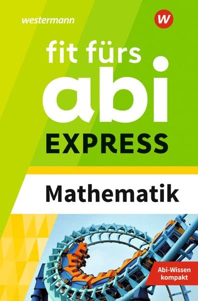 Fit fürs Abi EXPRESS. Mathematik: Mathematik