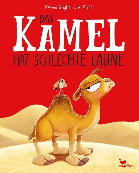 Das Kamel hat schlechte Laune: Ein Bilderbuch für Kinder ab 3 Jahren über miese Laune und wie man sie loswird