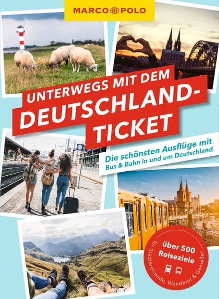 MARCO POLO Unterwegs mit dem Deutschlandticket: Die schönsten Ausflüge mit Bus & Bahn in und um Deutschland