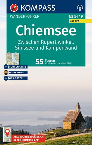 KOMPASS Wanderführer Chiemsee, Zwischen Rupertiwinkel, Simssee und Kampenwand, 55 Touren mit Extra-Tourenkarte: mit Touren und GPS-Daten in der KOMPASS-App