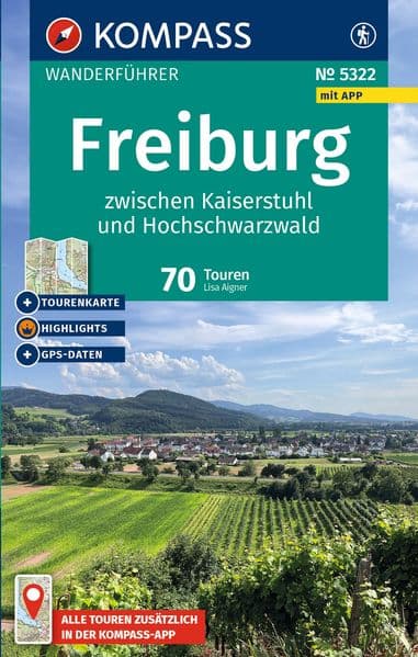 KOMPASS Wanderführer Freiburg zwischen Kaiserstuhl und Hochschwarzwald, 70 Touren mit Extra-Tourenkarte: mit Touren und GPS-Daten in der KOMPASS-App