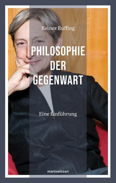 Philosophie der Gegenwart: Eine Einführung | Von Heidegger bis iek - Die letzten 100 Jahre anhand philosophischer Wegmarken | Neue marixwissen 12