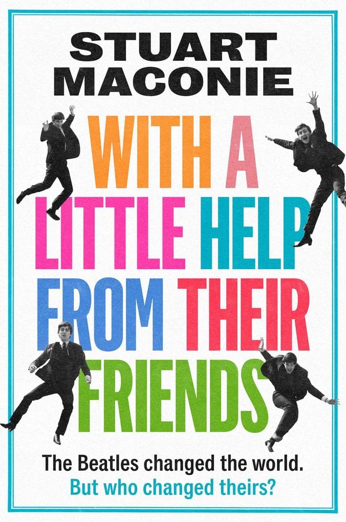 WITH A LITTLE HELP FROM THEIR FRIENDS: The Beatles changed the world. But who changed theirs?