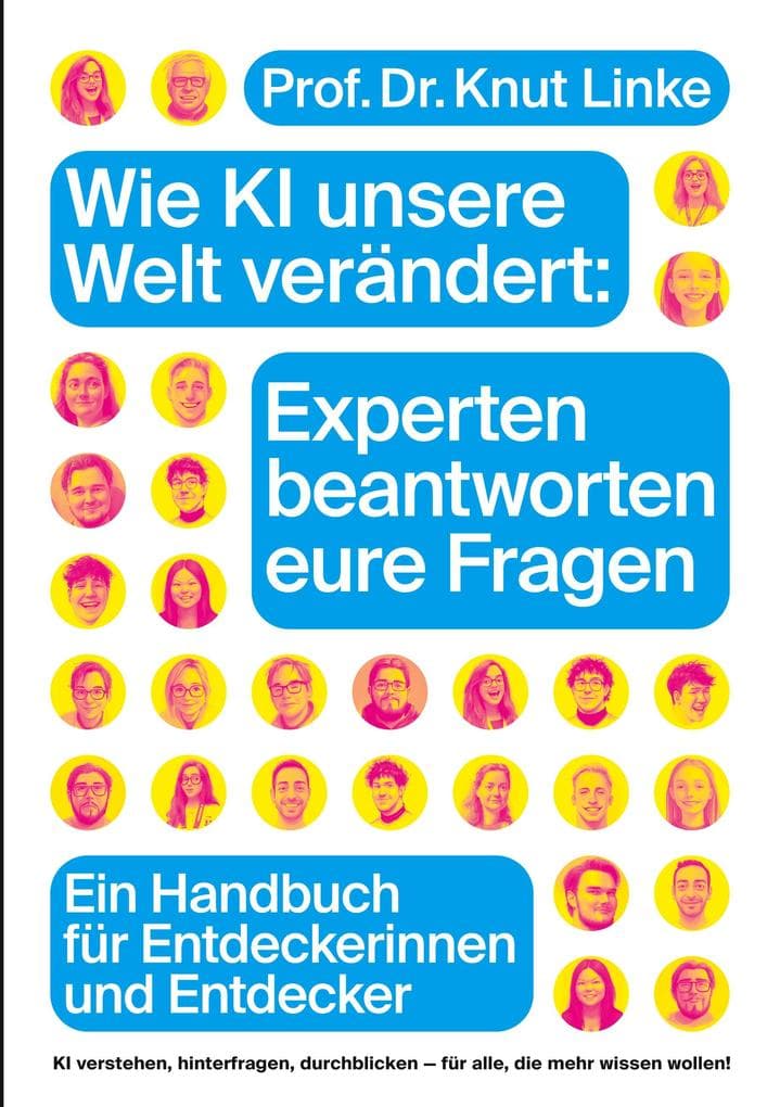 Wie KI unsere Welt verändert: Experten beantworten eure Fragen: Ein Handbuch für Entdeckerinnen und Entdecker