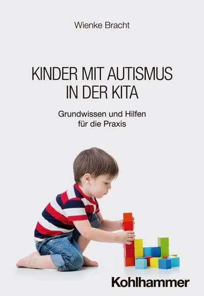 Kinder mit Autismus in der Kita: Grundwissen und Hilfen für die Praxis