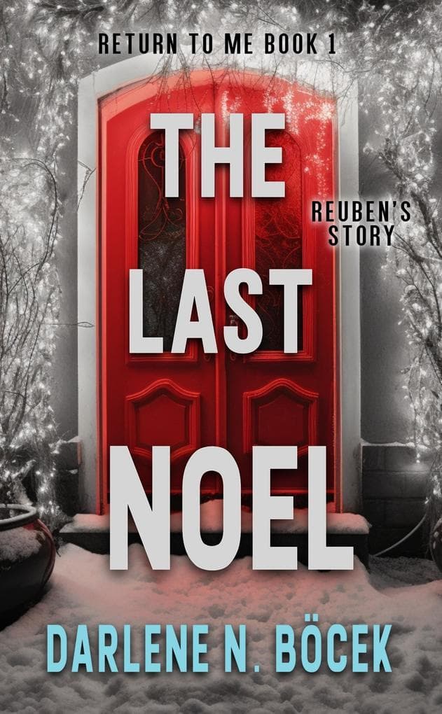 The Last Noel: Reuben's Story (A Family Drama of Loss and Love at Christmas)