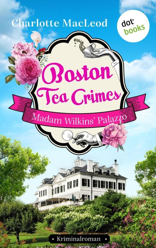 Boston Tea Crimes - Madam Wilkins' Palazzo: Kriminalroman | Ein Fall für Kelling und Bittersohn 3 - Agatha Christie mit Biss